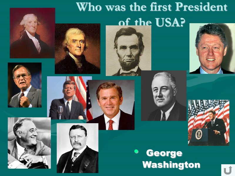 Who was the first President of the USA?  George Washington